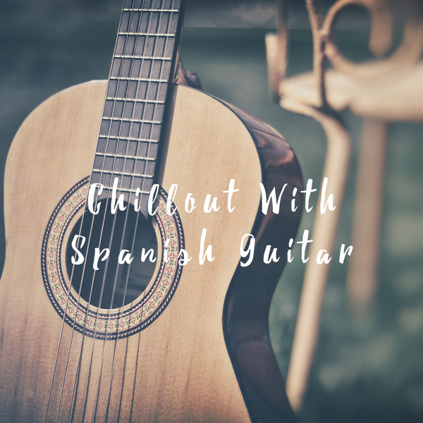 Spanish Guitar|Chillout With Spanish Guitar