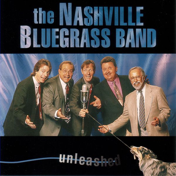 The Nashville Bluegrass Band|Unleashed The Nashville Bluegrass Band|Unleashed