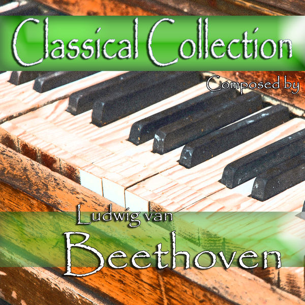 Ludwig van Beethoven|Classical Collection Composed by Ludwig van Beethoven