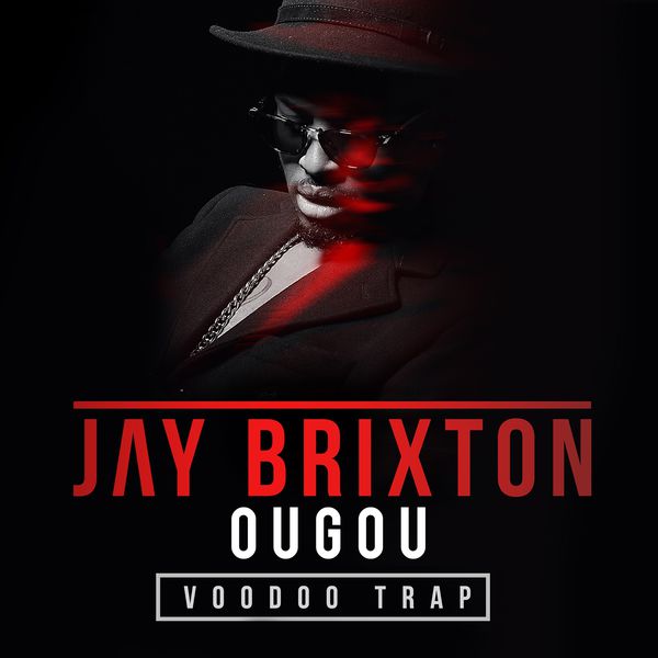 Jay Brixton|Ougou (feat. Young Tunechi)  (Voodoo Trap)