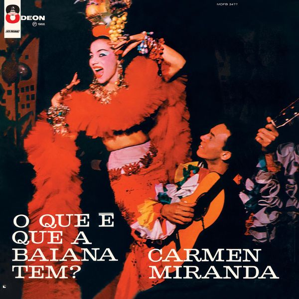 O Que E Que A Baiana Tem?, Carmen Miranda - Qobuz