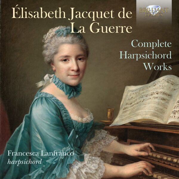 Francesca Lanfranco|Jacquet de La Guerre: Complete Harpsichord Works