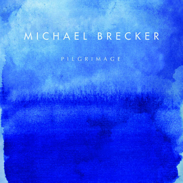 Michael Brecker|Pilgrimage