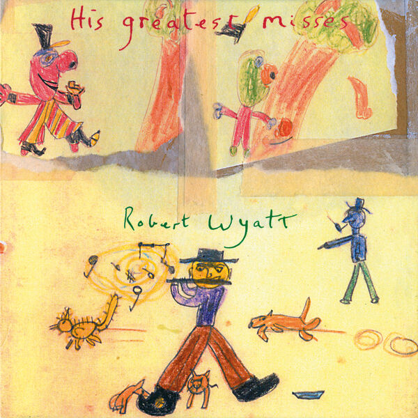 Robert Wyatt|His Greatest Misses (Robert Wyatt) Robert Wyatt|His Greatest Misses (Robert Wyatt)