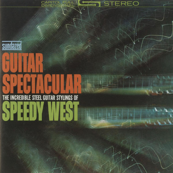 Speedy West|Guitar Spectacular - The Incredible Steel Guitar Stylings Of Speedy West