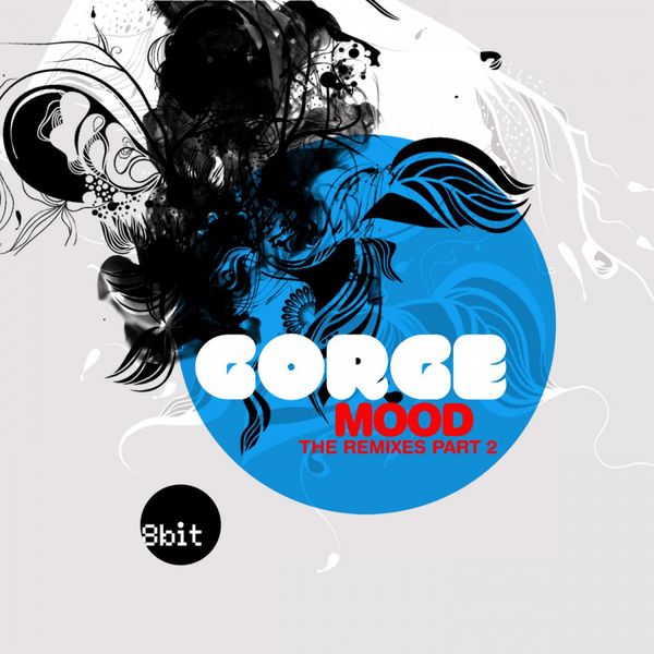 Gorge|Mood Remixes, Pt. 2 Gorge|Mood Remixes, Pt. 2