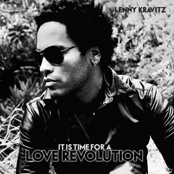 Lenny Kravitz|It Is Time For A Love Revolution Lenny Kravitz|It Is Time For A Love Revolution
