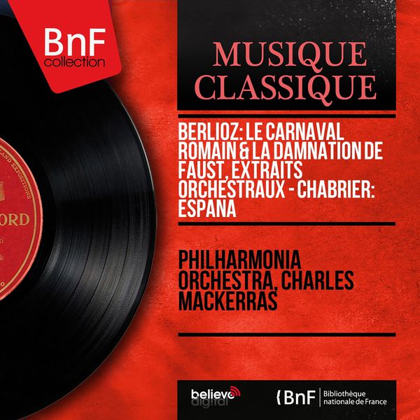 Philharmonia Orchestra - Berlioz: Le carnaval romain & La damnation de Faust, extraits orchestraux - Chabrier: España (Mono Version) Philharmonia Orchestra - Berlioz: Le carnaval romain & La damnation de Faust, extraits orchestraux - Chabrier: España (Mono Version)
