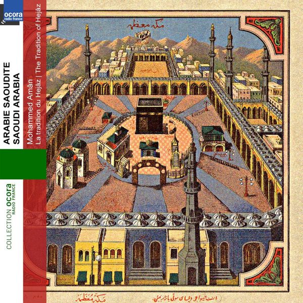 Mohammad Amân - Arabie Saoudite - Saoudi Arabia : La tradition du Hejâz Mohammad Amân - Arabie Saoudite - Saoudi Arabia : La tradition du Hejâz