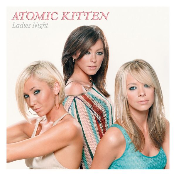 Atomic Kitten - Ladies Night Atomic Kitten - Ladies Night