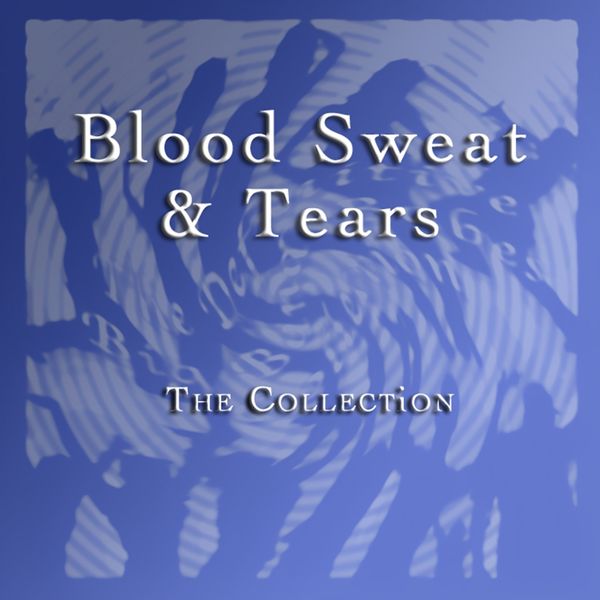 Blood, Sweat & Tears|The Collection