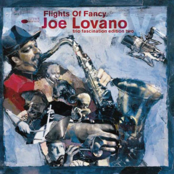 Joe Lovano|Flights Of Fancy - Trio Fascination Edition Two Joe Lovano|Flights Of Fancy - Trio Fascination Edition Two