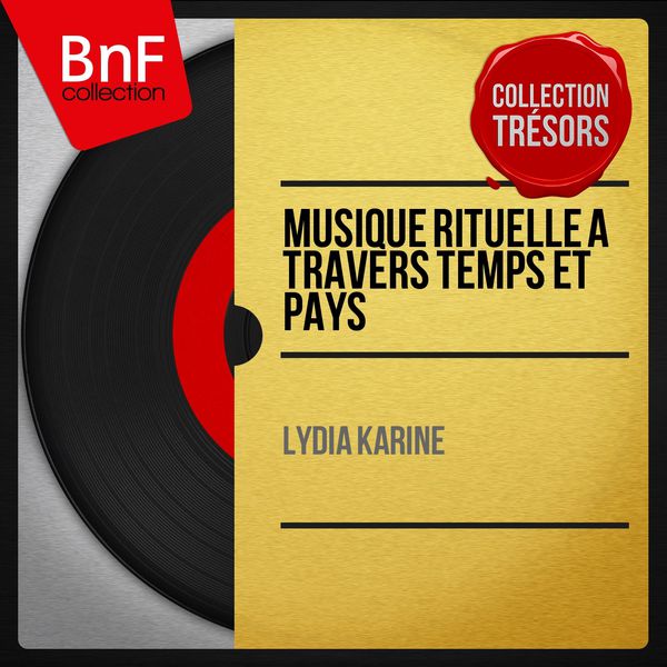 Lydia Karine|Musique rituelle à travers temps et pays (Mono Version) Lydia Karine|Musique rituelle à travers temps et pays (Mono Version)