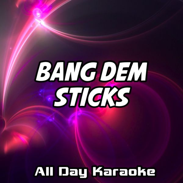 Bang Dem Sticks (Karaoke Version) (Originally Performed By Meghan ...