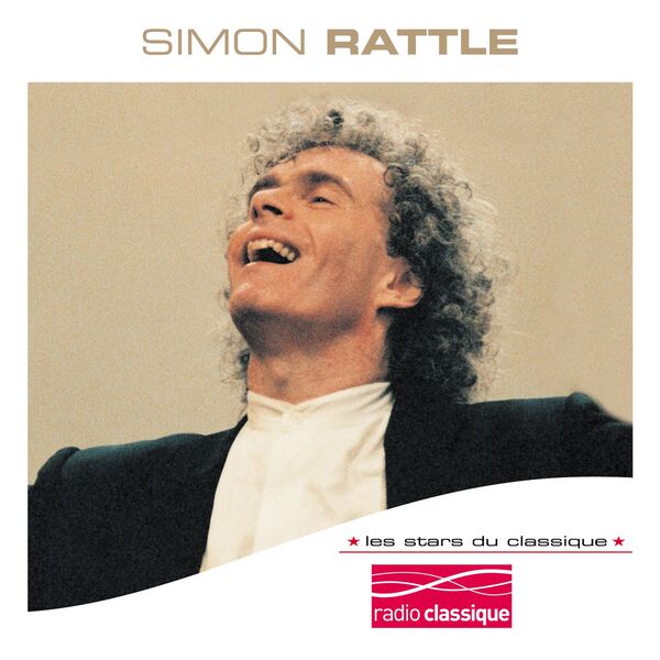 Simon Rattle (Sir) - Les Stars Du Classique : Sir Simon Rattle Simon Rattle (Sir) - Les Stars Du Classique : Sir Simon Rattle