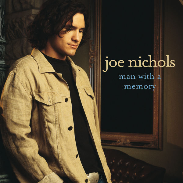 Joe Nichols|Man With A Memory (Album Version)