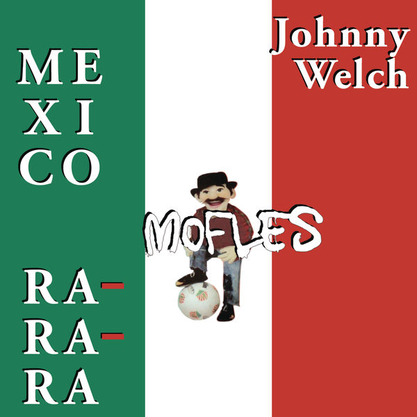 México Mofles RaRaRa Johnny Welch Download and