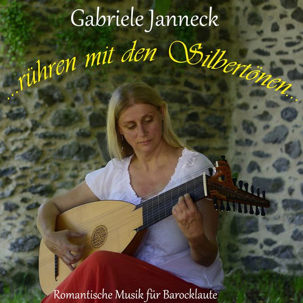 Gabriele Janneck - Rühren mit den Silbertönen (Romantische Musik für Barocklaute) Gabriele Janneck - Rühren mit den Silbertönen (Romantische Musik für Barocklaute)