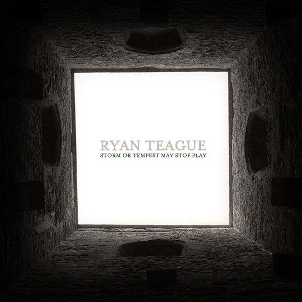 Ryan Teague|Storm or Tempest May Stop Play [Live at Union Chapel]