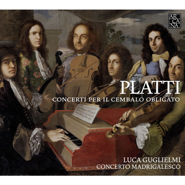 Luca Guglielmi - Giovanni Benedetto Platti : Concerti per il cembalo obligato Luca Guglielmi - Giovanni Benedetto Platti : Concerti per il cembalo obligato