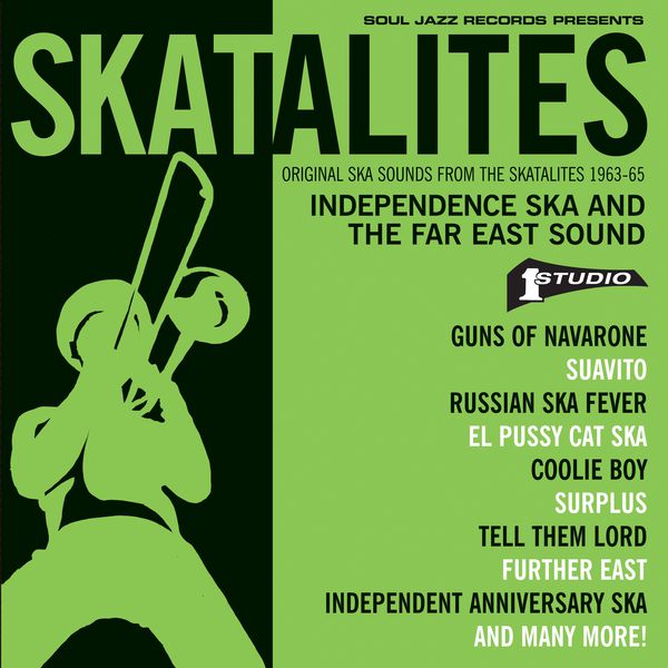 Various Artists - Skatalites: Independence Ska and the Far East Sound – Original Ska Sounds from The Skatalites 1963-65 Various Artists - Skatalites: Independence Ska and the Far East Sound – Original Ska Sounds from The Skatalites 1963-65
