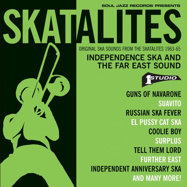 Various Artists|Skatalites: Independence Ska and the Far East Sound – Original Ska Sounds from The Skatalites 1963-65