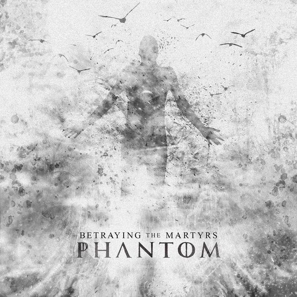 Betraying the Martyrs - Phantom Betraying the Martyrs - Phantom