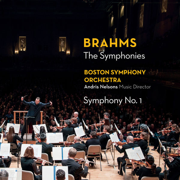 Andris Nelsons - Brahms : The Symphonies - Symphony No. 1 Andris Nelsons - Brahms : The Symphonies - Symphony No. 1