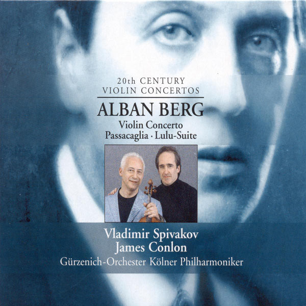Vladimir Spivakov|Berg, A.: Violin Concerto / Passacaglia / Lulu Suite Vladimir Spivakov|Berg, A.: Violin Concerto / Passacaglia / Lulu Suite