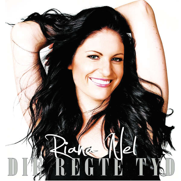 Riana Nel - Die Regte Tyd Riana Nel - Die Regte Tyd
