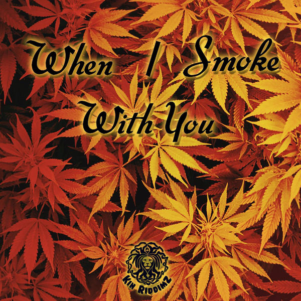 Kin Riddimz & Jahmmi Youth - When I Smoke with You Kin Riddimz & Jahmmi Youth - When I Smoke with You