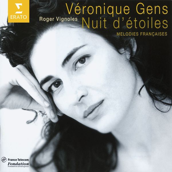 Véronique Gens - Nuit d'étoiles (Mélodies françaises de Fauré, Debussy, Poulenc) Véronique Gens - Nuit d'étoiles (Mélodies françaises de Fauré, Debussy, Poulenc)
