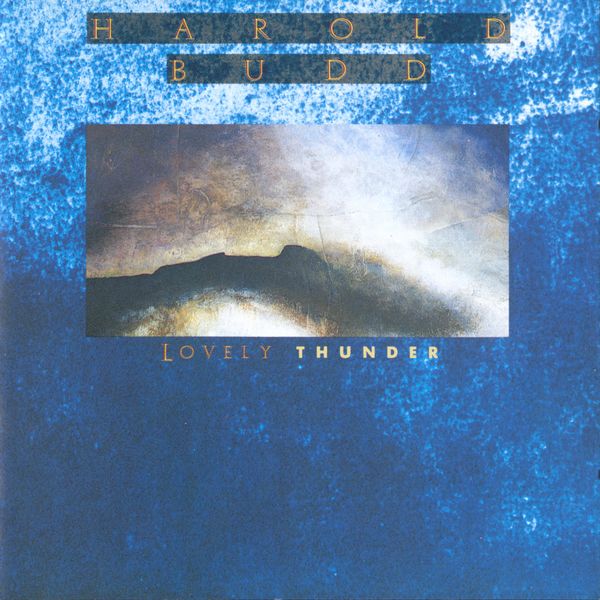 Harold Budd - Lovely Thunder Harold Budd - Lovely Thunder
