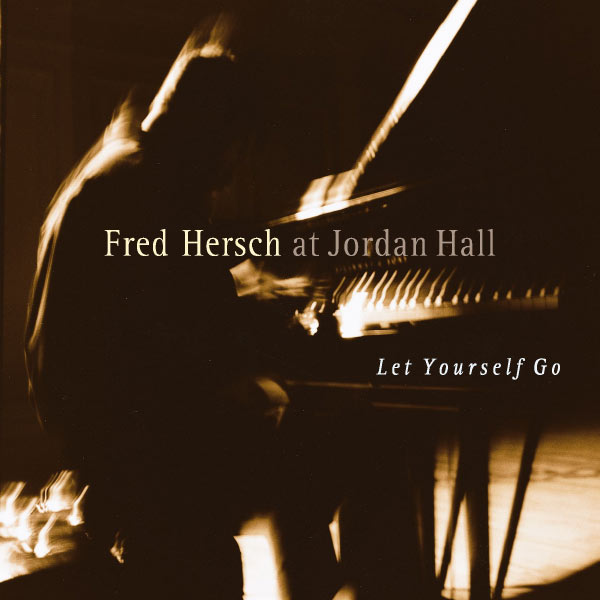 Fred Hersch|Let Yourself Go  (Live at Jordan Hall)