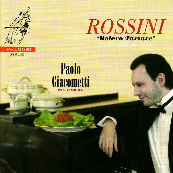 Paolo Giacometti - Rossini: Bolero Tartare - Complete Works for Piano, Vol. 6 Paolo Giacometti - Rossini: Bolero Tartare - Complete Works for Piano, Vol. 6