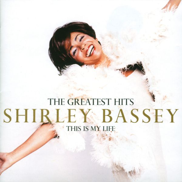 Shirley Bassey|The Greatest Hits: This Is My Life