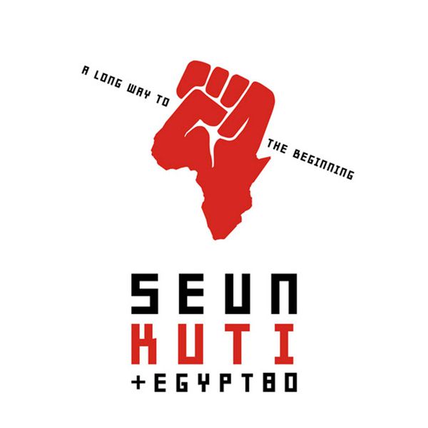 Seun Kuti & Egypt 80|A Long Way To The Beginning Seun Kuti & Egypt 80|A Long Way To The Beginning