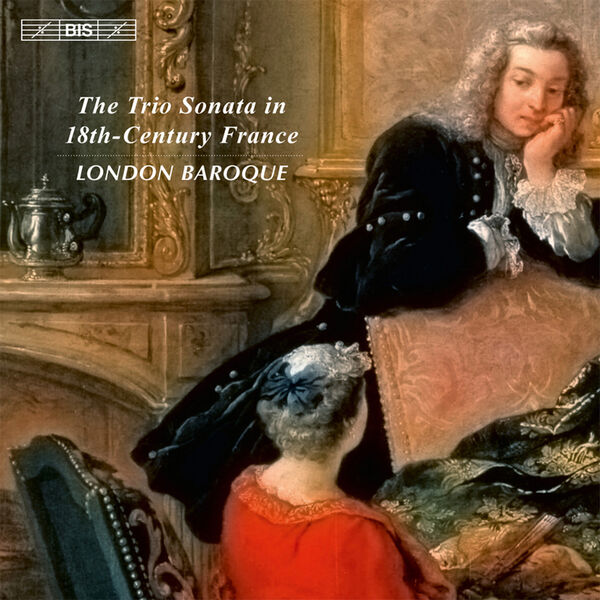 London Baroque - The Trio Sonata in 18th-Century France London Baroque - The Trio Sonata in 18th-Century France