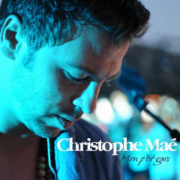 Christophe Maé|Mon p'tit gars (Radio Edit) Christophe Maé|Mon p'tit gars (Radio Edit)