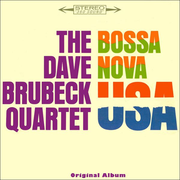 The Dave Brubeck Quartet|Bossa Nova U.S.A.Original Bossa Nova Album Plus Bonus Tracks 1962 The Dave Brubeck Quartet|Bossa Nova U.S.A.Original Bossa Nova Album Plus Bonus Tracks 1962