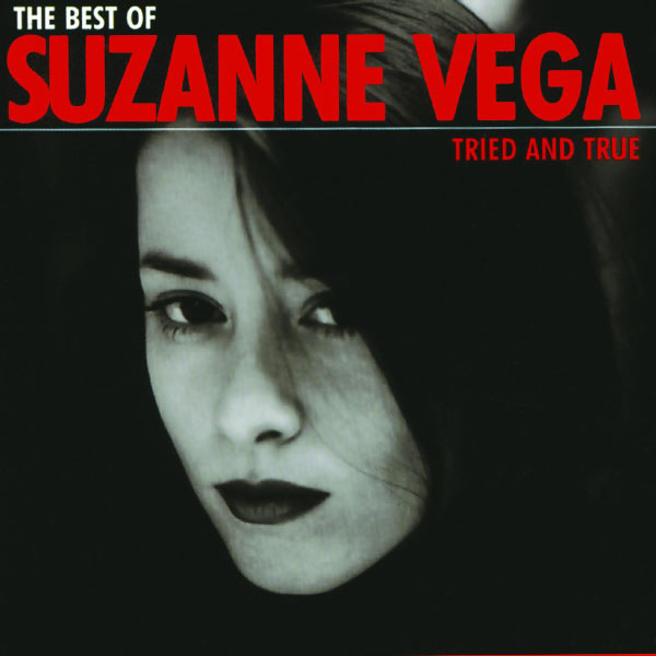 Suzanne Vega - The Best Of Suzanne Vega - Tried And True Suzanne Vega - The Best Of Suzanne Vega - Tried And True