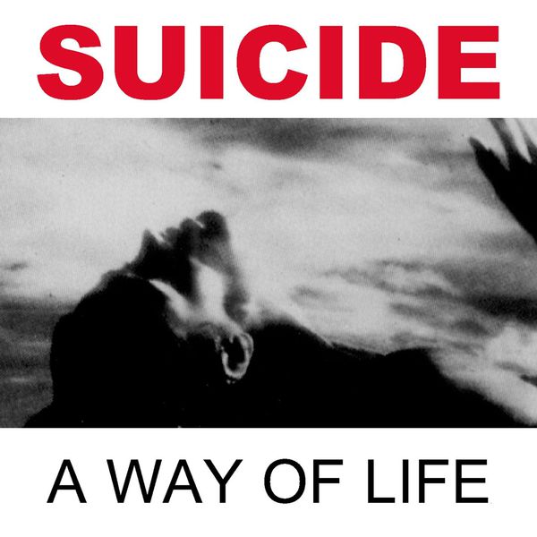 Suicide|A Way of Life (2005 Remastered Version) Suicide|A Way of Life (2005 Remastered Version)