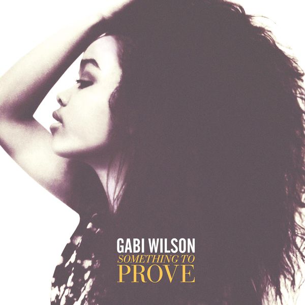 Gabi Wilson|Something to Prove Gabi Wilson|Something to Prove