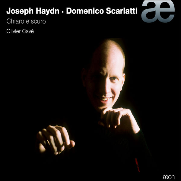Olivier Cavé - Haydn & Scarlatti : Chiaro e scuro Olivier Cavé - Haydn & Scarlatti : Chiaro e scuro