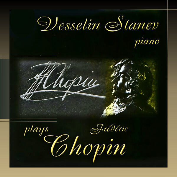 Vesselin Stanev|Vesselin Stanev plays Frédéric Chopin Vesselin Stanev|Vesselin Stanev plays Frédéric Chopin