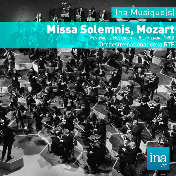 Orchestre National de France|Wolfgang Amadeus Mozart : Missa Solemnis K337 (Festival de musique de Besançon Franche Comté - 7 septembre 1952)