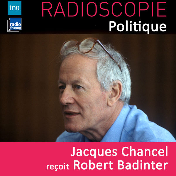 Jacques Chancel - Radioscopie (Politique): Jacques Chancel reçoit Robert Badinter Jacques Chancel - Radioscopie (Politique): Jacques Chancel reçoit Robert Badinter