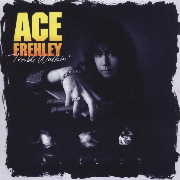 Ace Frehley|Trouble Walkin'