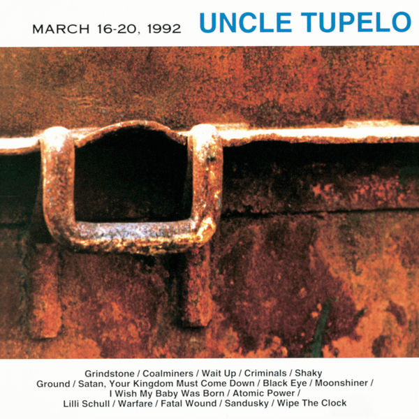 Uncle Tupelo|March 16-20, 1992 Uncle Tupelo|March 16-20, 1992