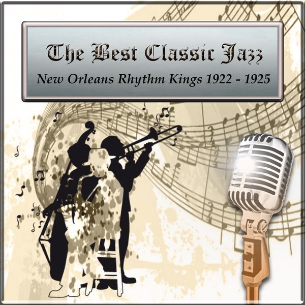 New Orleans Rhythm Kings - The Best Classic Jazz, New Orleans Rhythm Kings 1922 - 1925 New Orleans Rhythm Kings - The Best Classic Jazz, New Orleans Rhythm Kings 1922 - 1925